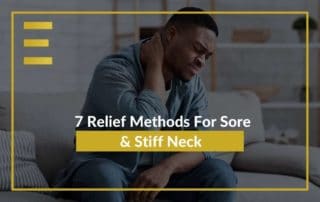 7 Relief Methods For Sore & Stiff Neck