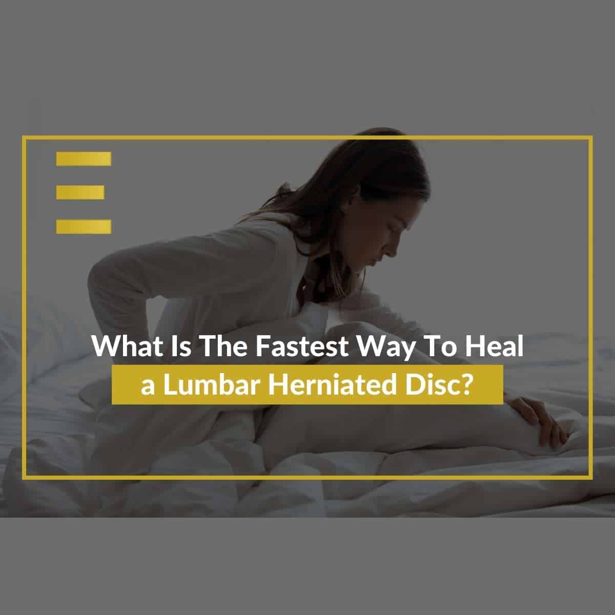 What-Is-The-Fastest-Way-To-Heal-a-Lumbar-Herniated-Disc