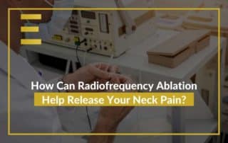 How Can Radiofrequency Ablation Help Release Your Neck Pain?